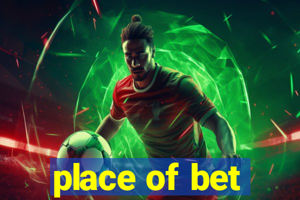 place of bet